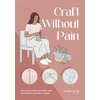 KNYGA Lui, Andrea Craft without Pain: Injury Prevention and Self-Care for Knitters and Other Makers