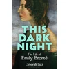 KNYGA Lutz, Deborah This Dark Night: The Life of Emily Bronte