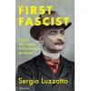 KNYGA Luzzatto, Sergio First Fascist: The Life and Legacy of the Marquis de Mores