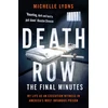 KNYGA Lyons Michelle Death Row: The Final Minutes: My life as an execution witness in America's most infamous prison