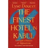 KNYGA Lyse Doucet Finest Hotel in Kabul, A People’s History of Afghanistan