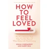 KNYGA Lyubomirsky, Sonja; Reis, Harry How to Feel Loved: The Five Mindsets That Get You More of What Matters Most