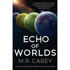 KNYGA M R Carey Echo of Worlds, Book Two of the Pandominion
