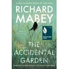 KNYGA Mabey Richard The Accidental Garden: Gardens, Wilderness and the Space In Between: SHORTLISTED FOR THE WAINWRIGHT PRIZE