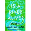 KNYGA Robert Macfarlane Macfarlane Robert Is a River Alive?