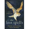 KNYGA Robert Macfarlane Macfarlane, Robert; Morris, Jackie Lost Spells: An enchanting, beautiful book for lovers of the natural world