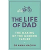 KNYGA Machin, Dr Anna Life of Dad: The Making of a Modern Father