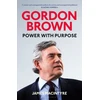 KNYGA Macintyre James Gordon Brown: Power with Purpose