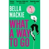 KNYGA Mackie, Bella What A Way To Go