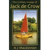 KNYGA Mackinnon, A. J. Unlikely Voyage of Jack De Crow: A Mirror Odyssey from North Wales to the Juodas Sea