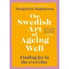 KNYGA Magnusson Margareta Swedish Art of Ageing Well: Finding joy in the everyday