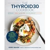 KNYGA Mahar, Ginny THYROID30® Cookbook: Three 30-Day Meal Plans and 100 Delicious Recipes to Restore Your Energy and Help You Thrive