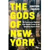 KNYGA Mahler, Jonathan Gods of New York: The Tumultuous Eighties, from Donald Trump to the Tompkins Square Riots