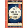 KNYGA Mai Mochizuki Full Moon Coffee Shop, THE #1 INTERNATIONALLY BESTSELLING JAPANESE SERIES