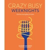 KNYGA Maidment, Eleanor Crazy Busy Weeknights: Genius Everyday Recipes