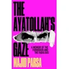 KNYGA Majid Parsa The Ayatollah's Gaze, A Memoir of the Forbidden and Fabulous