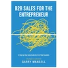 KNYGA Mansell, Garry B2B Sales For The Entrepreneur: A Step-by-Step Sales Guide For First-Time Founders