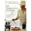 KNYGA Marcus, Camilla My Regenerative Kitchen: Plant-Based Recipes and Sustainable Practices to Nourish Ourselves and the Planet