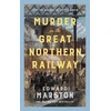 KNYGA Marston, Edward Murder on the Great Northern Railway: The bestselling Victorian mystery series