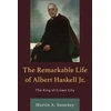 KNYGA Martin A Sweeney Remarkable Life of Albert Haskell, Jr.