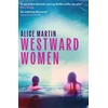 KNYGA Martin Alice Westward Women: 'An audacious first novel to set beside Margaret Atwood' JOYCE CAROL OATES