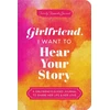 KNYGA Mason, Jeffrey Girlfriend, I Want to Hear Your Story: A Girlfriend's Guided Journal to Share Her Life &amp; Her Love