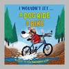 KNYGA Mason, Paul I Wouldn't Let a Dog Ride a Bike: A guide to how machines work