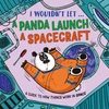 KNYGA Mason, Paul I Wouldn’t Let a Panda Launch a Spacecraft: A guide to how things work in Space