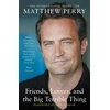 KNYGA Matthew Perry Friends, Lovers and the Big Terrible Thing, The powerful memoir from the beloved star of Friends