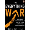KNYGA Mattioli, Dana Everything War: Amazon’s Ruthless Quest to Own the World and Remake Corporate Power
