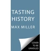 KNYGA Max Miller Tasting History, Explore the Past through 4,000 Years of Recipes (A Cookbook)