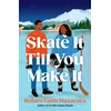 KNYGA Mazarura, Rufaro Faith Skate It Till You Make It: The ultimate wintery sports romcom, perfect for the Winter Olympics!