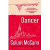 KNYGA Mccann Colum Dancer: From the New York Times-bestselling, National Book Award-winning, Booker Prize-longlisted author of Apeirogon and Let the Great World Spin