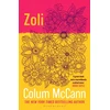 KNYGA McCann, Colum Zoli: From the New York Times-bestselling, National Book Award-winning, Booker Prize-longlisted author of Apeirogon and Let the Great World Spin