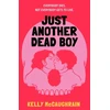 KNYGA McCaughrain, Kelly Just Another Dead Boy: An addictive enemies-to lovers romance in a luxury resort, set in a world where everyone knows their own death date