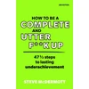 KNYGA McDermott, Steve How to be a Complete and Utter F**k Up: 47 1/2 steps to lasting underachievement