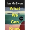 KNYGA McEwan, Ian What We Can Know