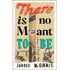 KNYGA McGinnis, Jarred There Is No Meant to Be: A Family Story