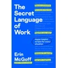 KNYGA McGoff, Erin Secret Language of Work: Hyper-Helpful Scripts for Every Situation