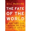 KNYGA McGuire, Bill Fate of the World: A History and Future of the Climate Crisis