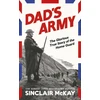 KNYGA McKay, Sinclair Dad’s Army: The Glorious True Story of the Home Guard