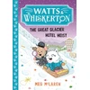 KNYGA McLaren, Meg Watts &amp; Whiskerton: The Great Glacier Hotel Heist
