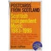 KNYGA Mcphee, Grant Postcards From Scotland: Scottish Independent Music 1983-1995