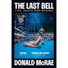 KNYGA Mcrae Donald Last Bell: Life, Death and Boxing