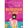 KNYGA Meghan Quinn Bridesmaid for Hire, The hilarious and steamy wedding-set romcom from the internationally bestselling author, perfect for 2025