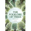 KNYGA Meighan Aidan Folklore of Trees: The fascinating stories behind nature's guardians
