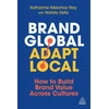 KNYGA Melchior Ray, Katherine; Kelly, Nataly Brand Global, Adapt Local: How to Build Brand Value Across Cultures