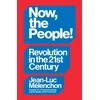 KNYGA Melenchon, Jean-Luc Now, the People! Revolution in the Twenty-First Century