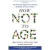 KNYGA Michael Greger How Not to Age, The Scientific Approach to Getting Healthier as You Get Older