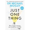 KNYGA Michael Mosley Just One Thing, How simple changes can transform your life